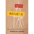 Making Believe: Questions about Mennonites and Art