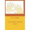 Volunteer: My Small Hands Can