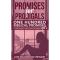 Promises for Prodigals: One Hundred Biblical Promises to Declare Over Your Prodigal Girl