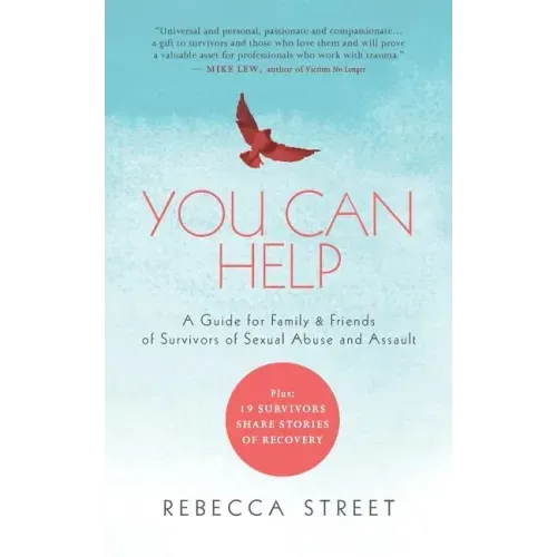 You Can Help: A Guide for Family & Friends of Survivors of Sexual Abuse and Assault