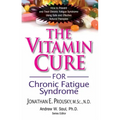 The Vitamin Cure for Chronic Fatigue Syndrome: How to Prevent and Treat Chronic Fatigue Syndrome Using Safe and Effective Natural Therapies