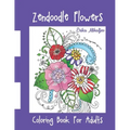 Zendoodle Flowers: Coloring Book For Adults