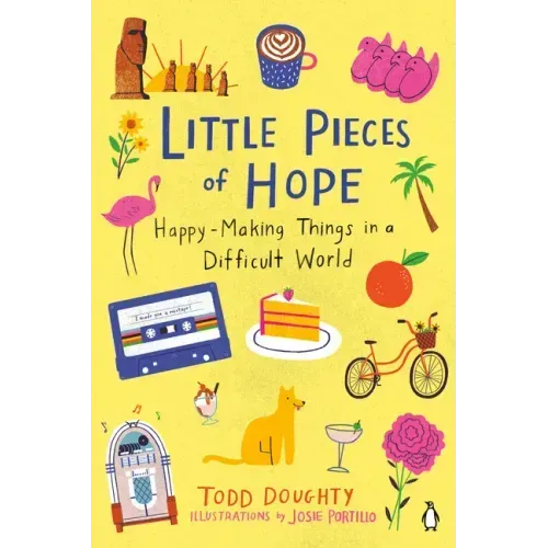 Little Pieces of Hope: Happy-Making Things in a Difficult World