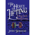 The Heavy Lifting: A Boy's Guide to Writing Poetry