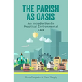 The Parish as Oasis: An Introduction to Practical Environmental Care