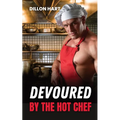 Devoured by the Hot Chef: Gay Romance