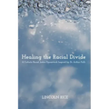 Healing the Racial Divide: A Catholic Racial Justice Framework Inspired by Dr. Arthur Falls