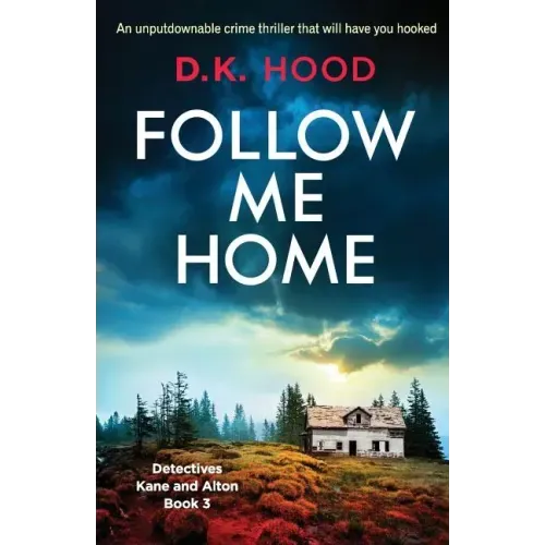 Follow Me Home: An unputdownable crime thriller that will have you hooked