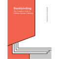 Bookbinding: The Complete Guide to Folding, Sewing & Binding