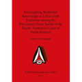Investigating Restricted Knowledge in Lithic Craft Traditions among the Pre-contact Coast Salish of the Pacific Northwest Coast of North America