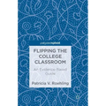 Flipping the College Classroom: An Evidence-Based Guide