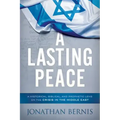 A Lasting Peace: A Historical, Biblical, and Prophetic Lens on the Crisis in the Middle East