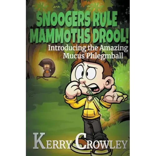 Snoogers Rule, Mammoths Drool! Introducing the Amazing Mucus Phlegmball