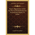 Neues Allgemeines Archiv Fur Die Geschichtskunde Des Preussischen Staates V2 (1836)