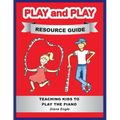 Play and Play Resource Guide: Teaching Kids to Play the Piano