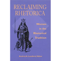 Reclaiming Rhetorica: Women In The Rhetorical Tradition
