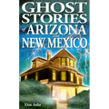 Ghost Stories of Arizona and New Mexico