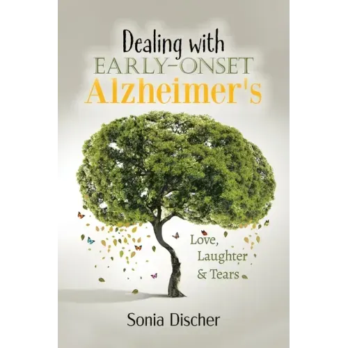 Dealing with Early-Onset Alzheimer's: Love, Laughter & Tears
