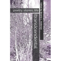 (trans)cendental: poetry, stories, life