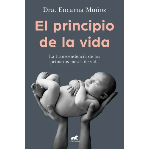 El Principio de la Vida: La Trascendencia de Los Primeros Meses de Vida / The Beginning of Life: The Significance of the Early Months of Life