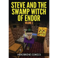 Steve And The Swamp Witch of Endor: The Ultimate Minecraft Comic Book Volume 2
