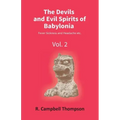 The Devils And Evil Spirits Of Babylonia: Fever Sickness And Headache Etc. (Vol.2Nd)