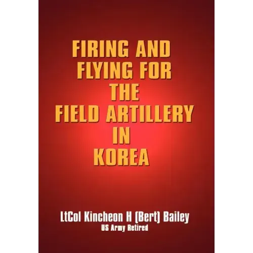 Firing and Flying for the Field Artillery in Korea