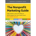 The Nonprofit Marketing Guide: High-Impact, Low-Cost Ways to Build Support for Your Good Cause
