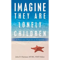 Imagine They Are Lonely Children: A Neuroscience Perspective on Development