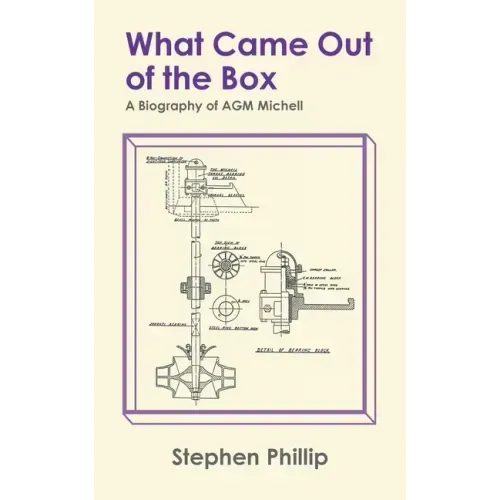 What Came out of the Box: A Biography of AGM Michell