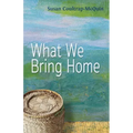 What We Bring Home