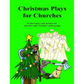 Christmas Plays for Churches: 15 short plays and sketches for churches and Christian youth groups
