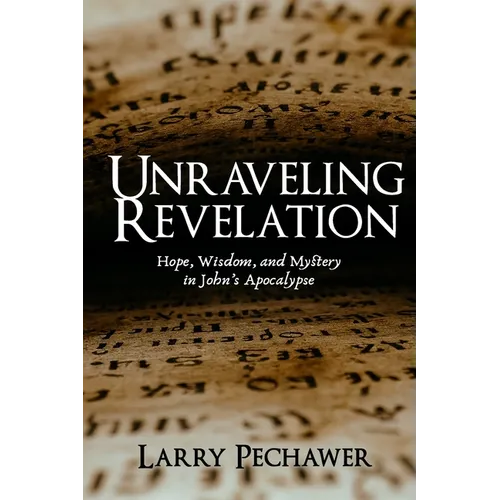 Unraveling Revelation: Hope, Wisdom, and Mystery in John's Apocalypse