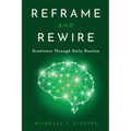 Reframe and Rewire: Greatness Through Daily Routine