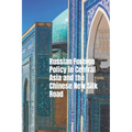 Russian Foreign Policy in Central Asia and the Chinese New Silk Road