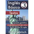 Inglés Básico 3: Textos: Aprende gramática, vocabulario y más con estos textos sencillos en inglés