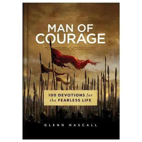 Man of Courage: 100 Devotions for the Fearless Life