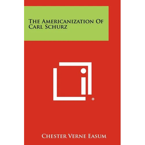 The Americanization of Carl Schurz