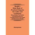 Beadle's Dime Book of Practical Etiquette for Ladies and Gentlemen; Being a Guide to True Gentility and Good-Breeding, and a Complete Directory to the