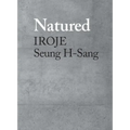 Natured: Iroje, Seung H-Sang