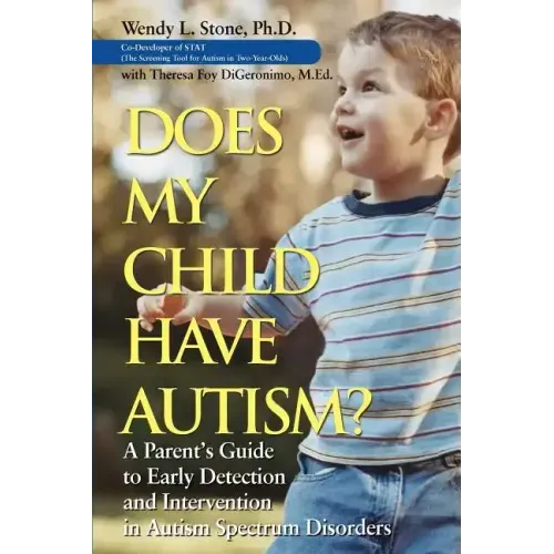 Does My Child Have Autism?: A Parent�s Guide to Early Detection and Intervention in Autism Spectrum Disorders