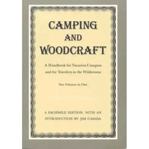 Camping and Woodcraft: A Handbook for Vacation Campers and Travelers in the Wilderness