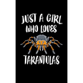 Just A Girl Who Loves Tarantulas: Animal Nature Collection