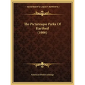 The Picturesque Parks Of Hartford (1900)