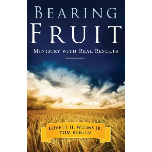 Bearing Fruit: Ministry with Real Results
