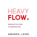 Heavy Flow: Breaking the Curse of Menstruation