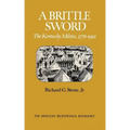 A Brittle Sword: The Kentucky Militia, 1776-1912