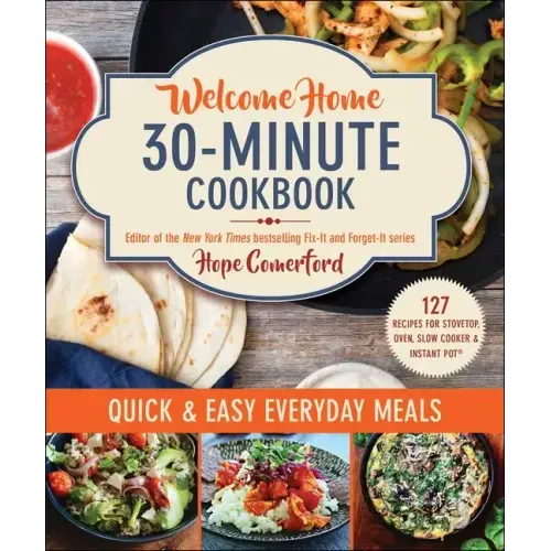 Welcome Home 30-Minute Cookbook: Quick & Easy Everyday Meals