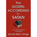 The Gospel According to Satan: or A Satanic Parody of the Bible