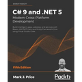 C# 9 and .NET 5 - Modern Cross-Platform Development - Fifth Edition: Build intelligent apps, websites, and services with Blazor, ASP.NET Core, and Ent